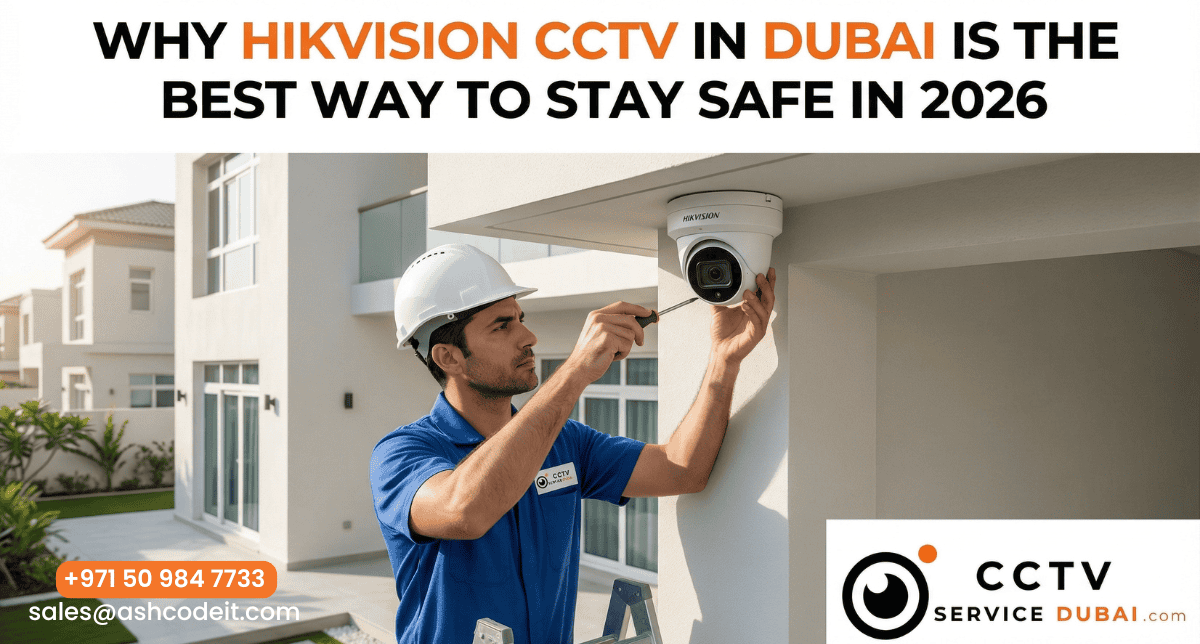 Why Hikvision CCTV In Dubai Is the Best Way To Stay Safe In 2026 Featured Image
